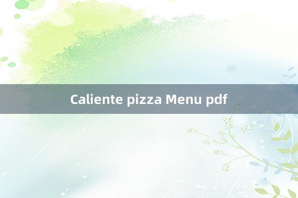 Caliente pizza Menu pdf