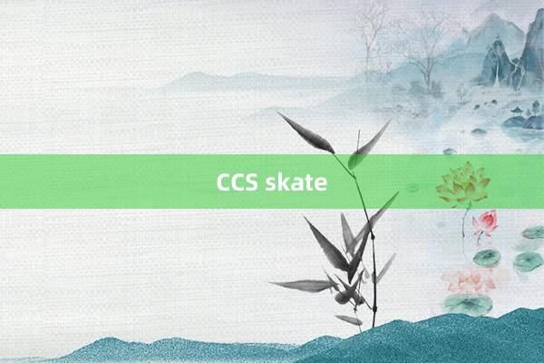 CCS skate