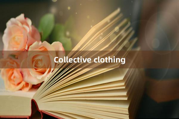 Collective clothing