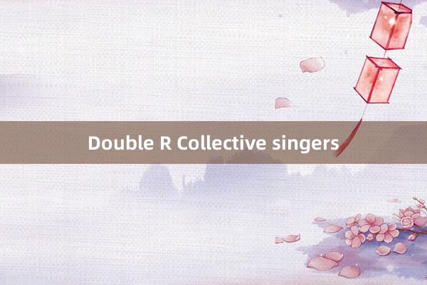 Double R Collective singers