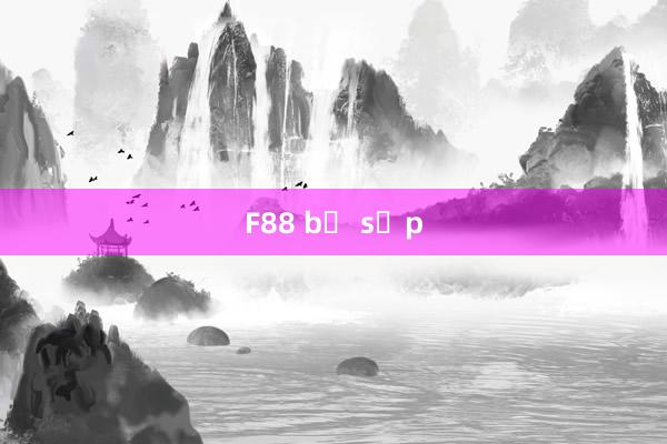 F88 bị sắp