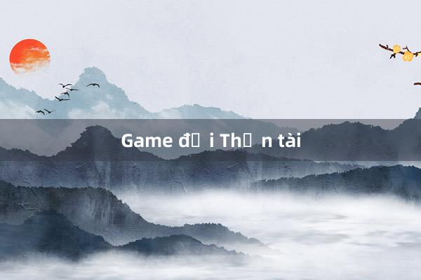 Game đại Thần tài