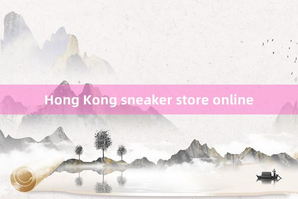 Hong Kong sneaker store online