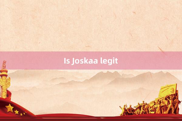 Is Joskaa legit