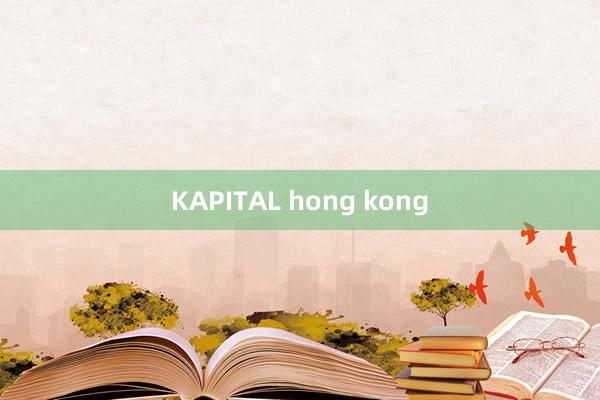 KAPITAL hong kong