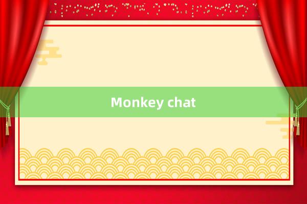 Monkey chat