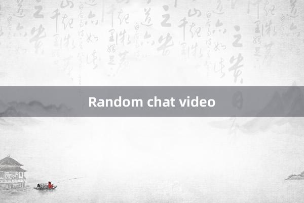 Random chat video