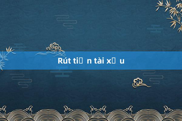 Rút tiền tài xỉu