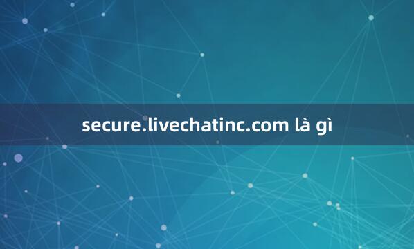 secure.livechatinc.com là gì