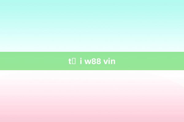 tải w88 vin