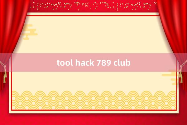 tool hack 789 club