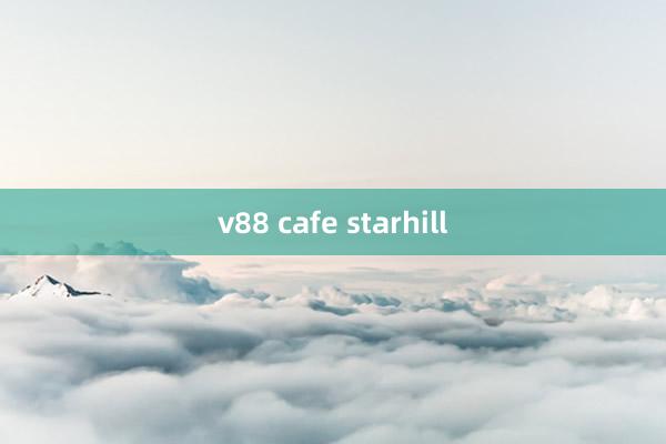 v88 cafe starhill