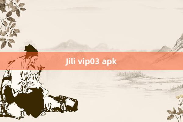 Jili vip03 apk