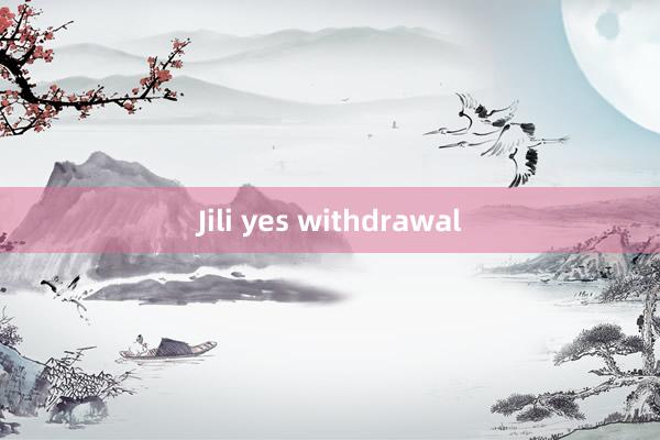 Jili yes withdrawal