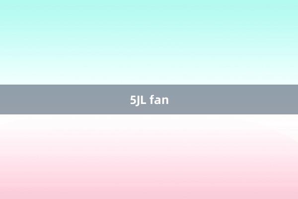 5JL fan