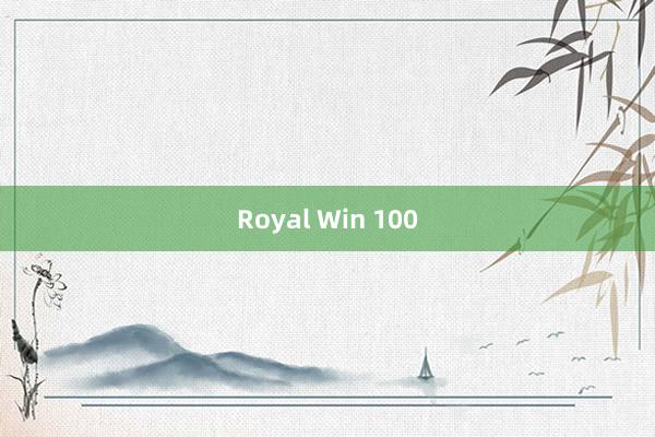 Royal Win 100