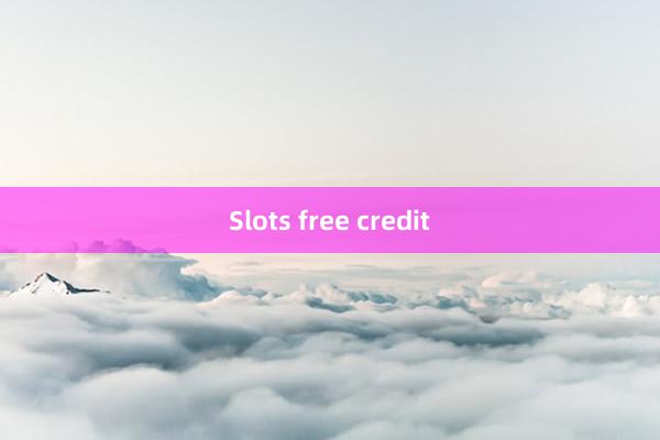 Slots free credit