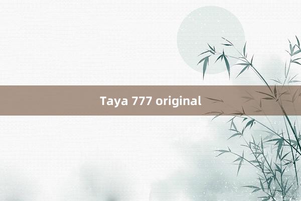 Taya 777 original