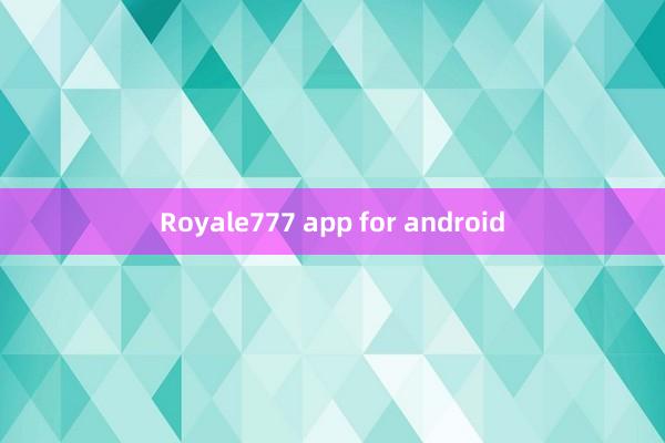 Royale777 app for android