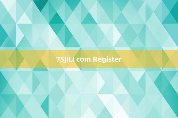 7SJILI com Register